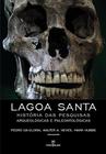 Livro - Lagoa Santa: História das pesquisas arqueológicas e paleontologicas