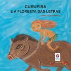 Livro - Ler e Brincar Basta Começar - Curupira e a floresta das letras - Poesia e jogos de palavras para aprender as letras