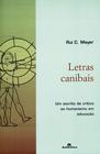 Livro - Letras canibais - Um escrito de crítica ao humanismo em educação