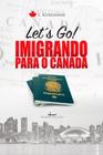 Livro - Let´s go: Imigrando para o Canadá