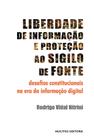 Livro - Liberdade de informação e proteção ao sigilo de fonte: Desafios constitucionais na era da informação digital