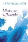 Livro - Liberte-Se Do Passado - Nova Edição