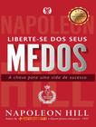 Livro Liberte-se dos Seus Medos Napoleon Hill