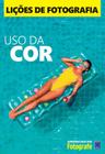 Livro - Lições de Fotografia: Uso da COR