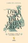 Livro - Livre como uma deusa grega