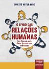 Livro - Livro das Relações Humanas, O - Seu Manual para Obter Sucesso com as Pessoas