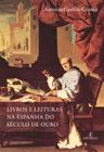 Livro - Livros e Leituras na Espanha do Século de Ouro