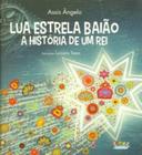 Livro - Lua estrela baião, a história de um rei