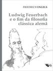 Livro - Ludwig Feuerbach E O Fim Da Filosofia Classica Alema