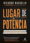 Livro Lugar de Potência Lições de Carreira e Liderança de mais de 10 mil Entrevistas Cafés e Reuniões Ricardo Basaglia