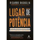 Livro Lugar de Potência Lições de Carreira e Liderança de mais de 10 mil Entrevistas Cafés e Reuniões Ricardo Basaglia