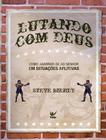 Livro - Lutando Com Deus - VIDA