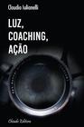 Livro - Luz, Coaching, Ação