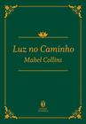Livro: Luz No Caminho - Edição De Luxo - Mabel Collins
