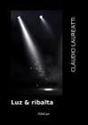 Livro - Luz & ribalta