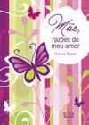 Livro - Mãe, razões do meu amor