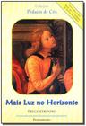 Livro - Mais Luz No Horizonte