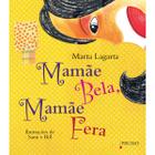 Livro - Mamãe bela, mamãe fera