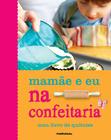 Livro - Mamãe e eu na confeitaria