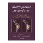 Livro - Mamaplastia Secundária, Manual de Reparos e Soluções - Fisher - DiLivros