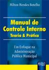 Livro - Manual de Controle Interno - Teoria & Prática - Um Enfoque na Administração Pública Municipal