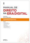 Livro - Manual de Direito na Era Digital: Administrativo - 1ª Ed - 2023