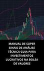 Livro manual de super sinais de análise técnica guia para investimentos lucrativos na bolsa de valores