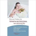 Livro - Manual Prático de Terapia Nutricional na Gestação - Gonçalves - Dilivros -