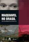 Livro - Maquiavel no Brasil: Dos Descobrimentos ao Século Xxi - FGV