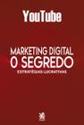 Livro Marketing Digital O Segredo YouTube Estratégias Lucrativas