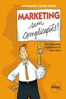 Livro - Marketing sem complicações - Para principiantes e profissionais de outras áreas