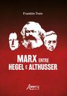 Livro - Marx entre hegel e althusser