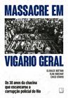 Livro - Massacre em Vigário Geral: os 30 anos da chacina que escancarou a corrupção policial do Rio