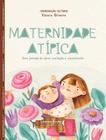 Livro - Maternidade Atipica - Uma Jornada De Amor, Aceitacao E Crescimento - LITERARE BOOKS