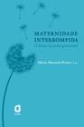 Livro - Maternidade interrompida