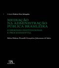 Livro Mediacao Na Administracao Publica Brasileira - Vol 07 - Almedina