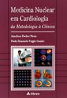 Livro - Medicina nuclear em cardiologia - da metodologia à clínica