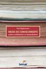 Livro - Medo do conhecimento contra o relativismo e o construtivismo