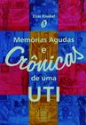 Livro - Memórias agudas e crônicas de uma UTI