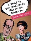 Livro - Menina Que Conheceu Mario De Andrade, A - FTD DIDATICA E LITERATURA