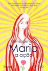 Livro - Mensagens de Maria: A ação