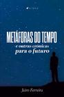 Livro - Metáforas do tempo e outras Crônicas para o futuro - Viseu