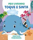 Livro - Meu Livrinho Toque e Sinta - Animais Marinhos