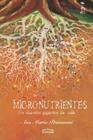 Livro - Micronutrientes – Os duendes gigantes da vida