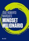 Livro Mindset Milionário - José Roberto Marques