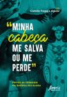 Livro - “Minha Cabeça me Salva ou me Perde”