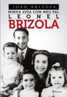 Livro - Minha Vida Com Meu Pai, Leonel Brizola