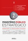 Livro - Ministério Público Estratégico - Enfrentando as Organizações Criminosas - 1ª Ed - 2023 - Volume 2