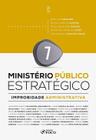 Livro - Ministério Público Estratégico - Improbidade Administrativa - 1ª Ed - 2024 - Volume 7