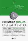 Livro - Ministério Público Estratégico - Vol 4 - Tutela Penal e Processual da Vida - 1ª Ed - 2023